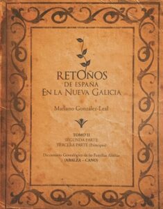 Different volumes of Retoños de España en la Nueva Galicia by Mariano Gonzalez Leal